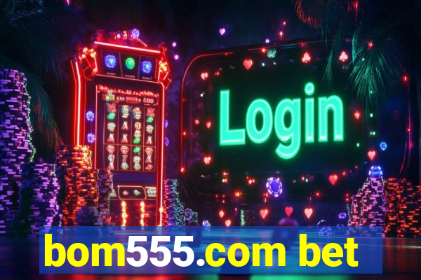 bom555.com bet